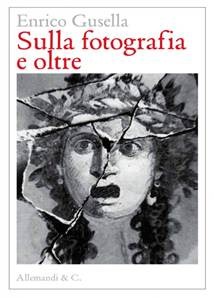Enrico Gusella - Sulla fotografia e oltre