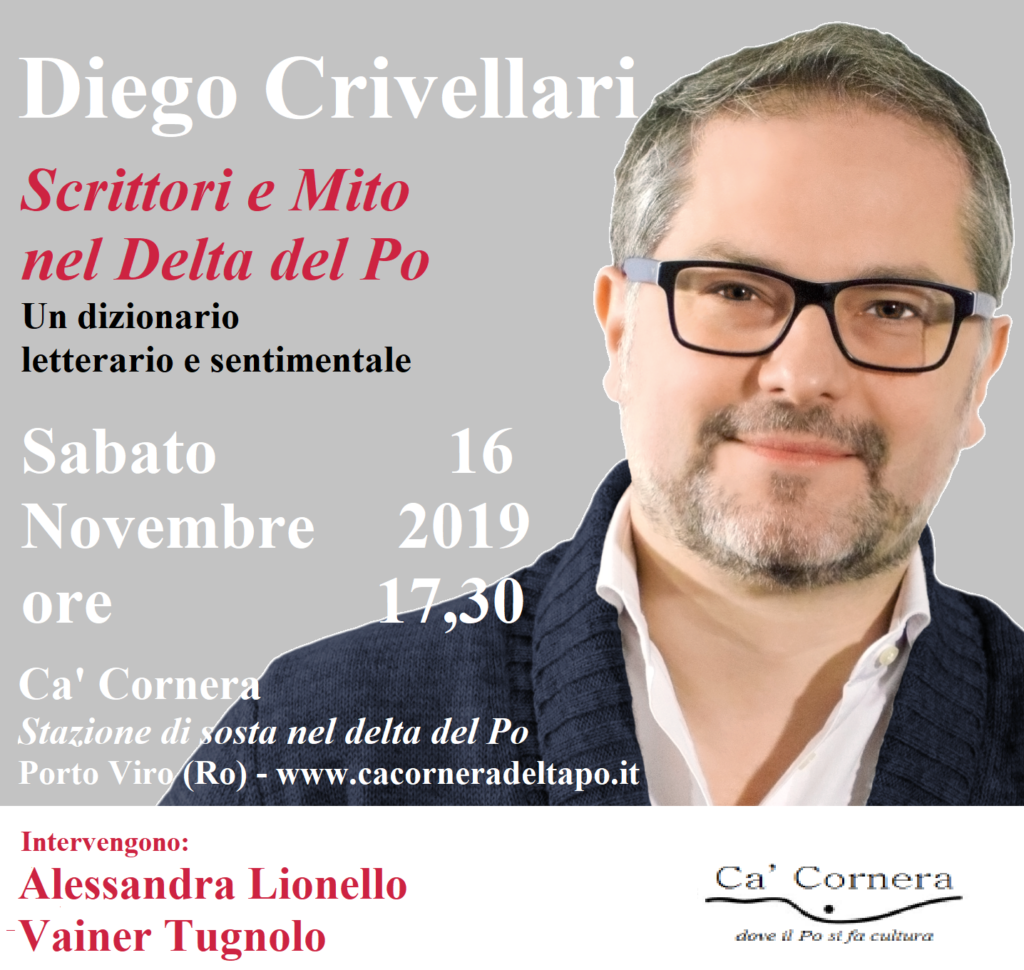 Diego Crivellari, Scrittori e Mito nel Delta del Po - Ca' Cornera sabato 16 Novembre 2019, ore 17:30